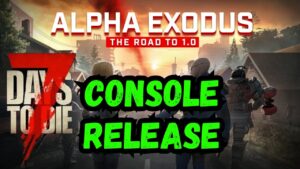 7 Days to Die CONSOLE RELEASE NEWS - Road Map