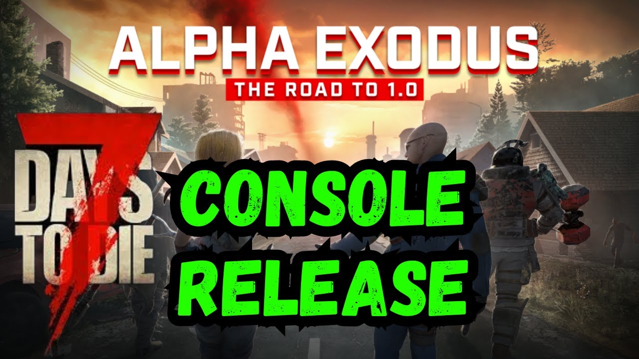 7 Days to Die CONSOLE RELEASE NEWS - Road Map