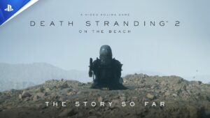 Death Stranding 2: On the Beach - The Story So