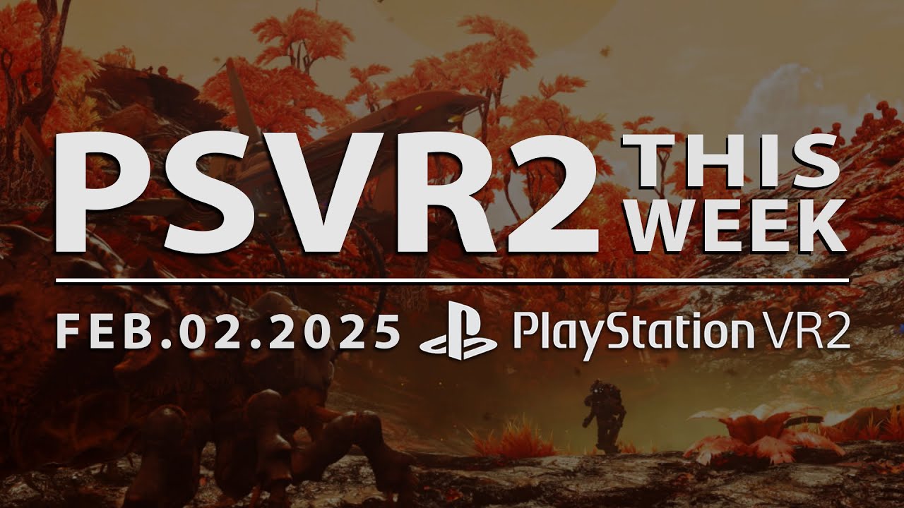 PSVR2 THIS WEEK | February 2, 2025 | Tons of