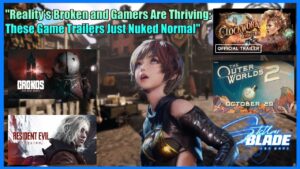 Reality’s Broken and Gamers Are Thriving: These Game Trailers Just