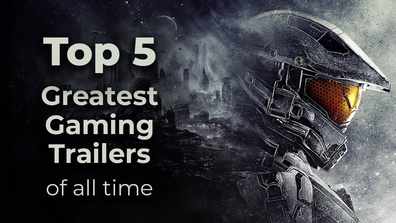Top 5 Greatest Gaming Trailers of all time