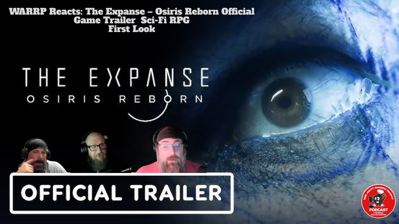 WARRP Reacts: The Expanse – Osiris Reborn Official Game Trailer