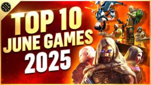 Top 10 NEW Games Coming In June 2025