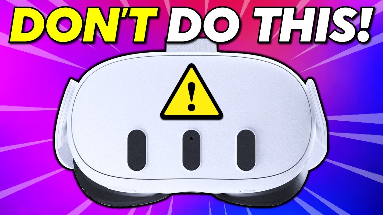 15 Things You Should NEVER do to your Quest 3