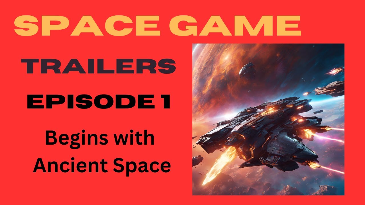 Space Game trailers Episode 1, it begins with Ancient Frontiers