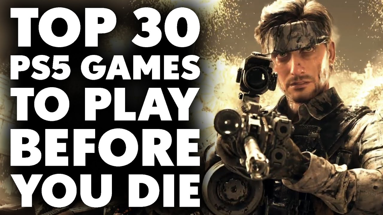 Top 30 EXCEPTIONAL PS5 Games To Play Before You Die