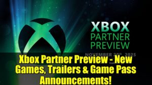 Xbox Partner Preview - New Games, Trailers & Game Pass