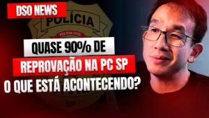 🚨DSO News - Quase 90% de reprovação na PC-SP, o