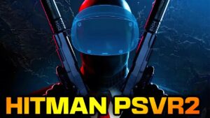 Hitman World of Assassination PSVR2 Hands On Review - Hitman