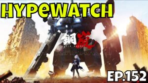 HypeWatch - Ep.152/Upcoming Gacha & PC Games/More Mechs More Fun