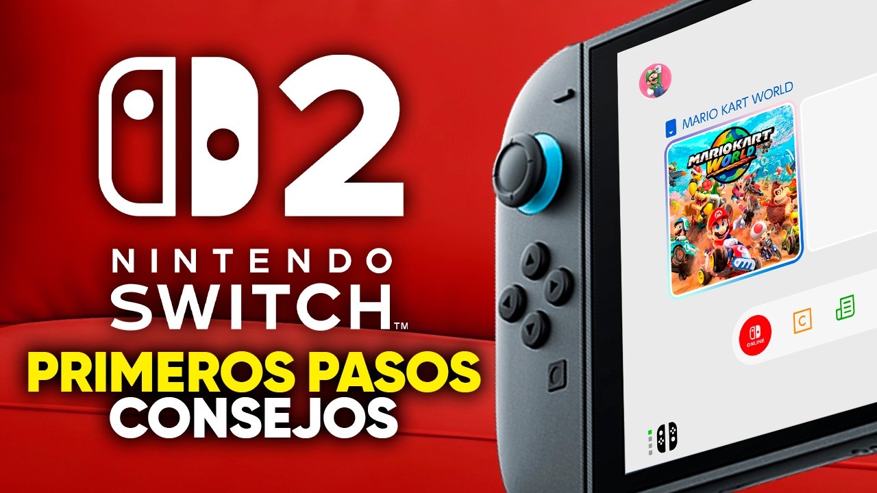 PRIMEROS PASOS Y CONSEJOS PARA USAR TU NINTENDO SWITCH 2