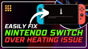 How to Fix Nintendo Switch Overheating Error: Simple Solutions &