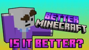 Is "Better Minecraft" Truly Better?