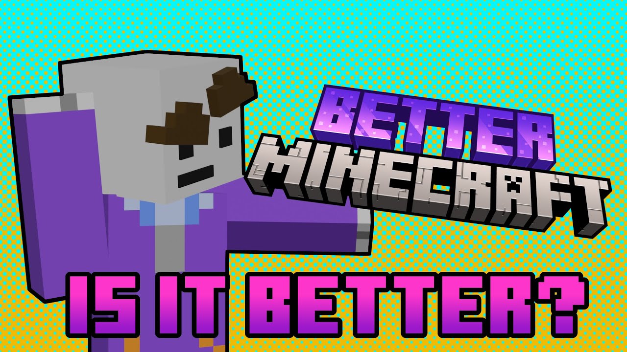 Is "Better Minecraft" Truly Better?