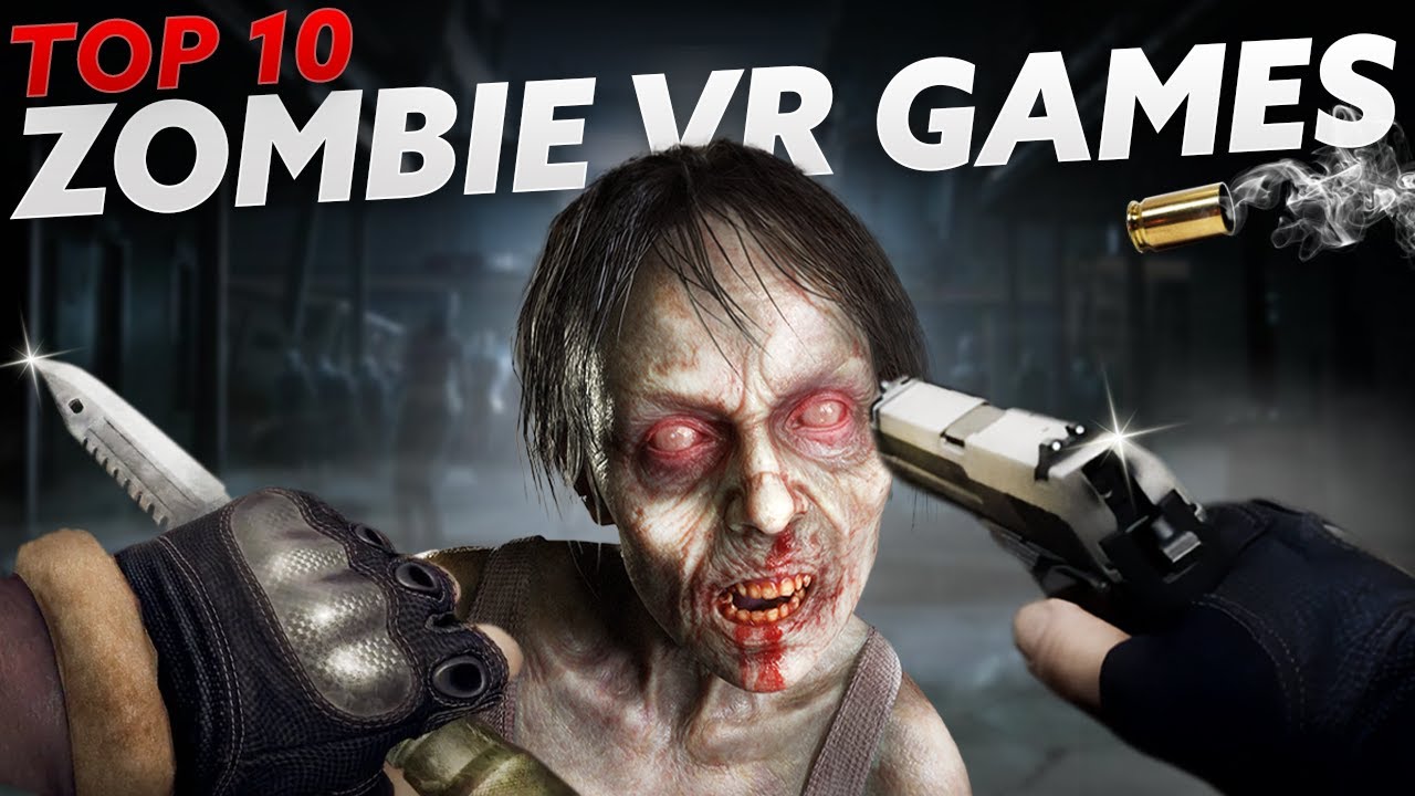 Top 10 Mind-Blowing Zombie VR Games You Can't Miss in