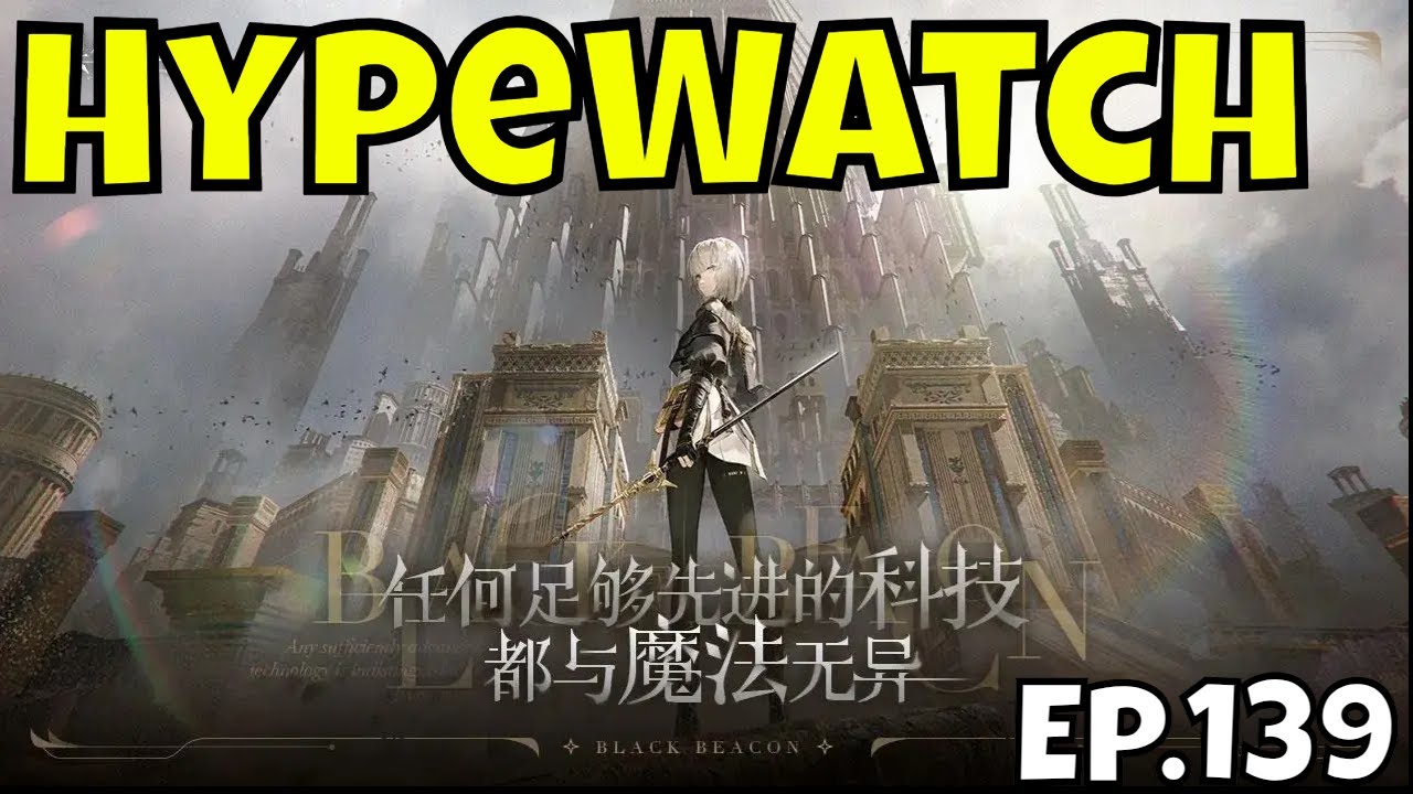 HypeWatch - Ep.139/Upcoming Gacha & PC Games/A Beacon of Hope