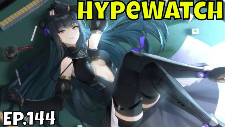 HypeWatch - Ep.144/Upcoming Gacha & PC Games/Let's Head To The