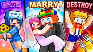 Minecraft but DATE MARRY DESTROY!