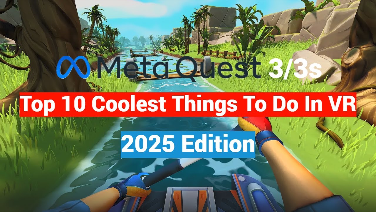 Top 10 Coolest Things You Can Do In VR On