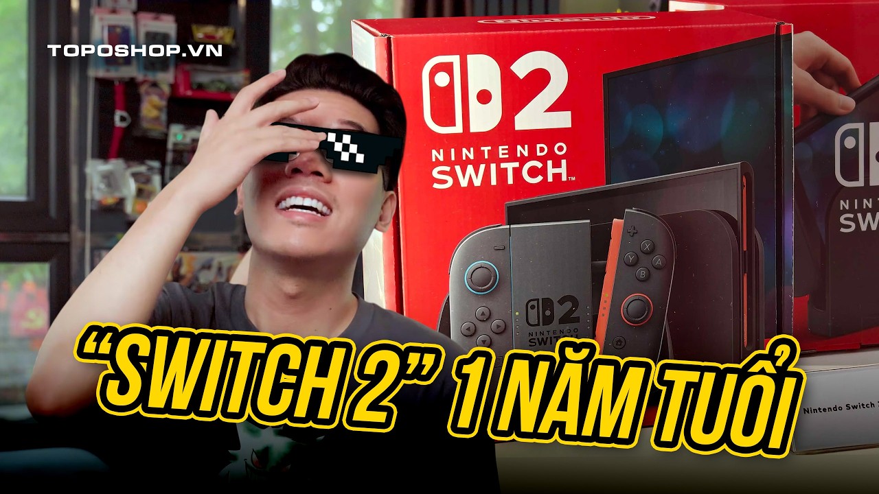 NINTENDO SWITCH 2 sau 1 năm: Đã đến lúc LÊN